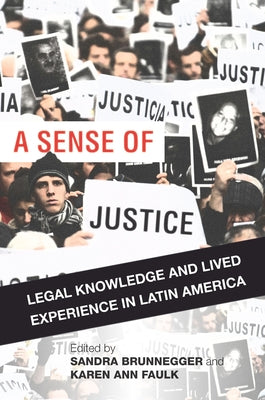 A Sense of Justice: Legal Knowledge and Lived Experience in Latin America by Brunnegger, Sandra