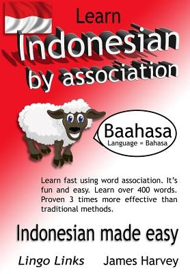 Learn Indonesian by Association - Lingo Links: The Easy Playful Way to Learn a New Language. by Harvey, James S.
