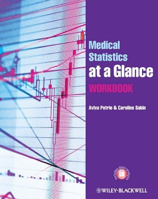 Medical Statistics at a Glance Workbook by Petrie, Aviva