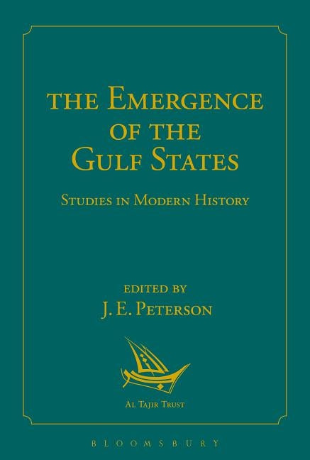 The Emergence of the Gulf States: Studies in Modern History by Peterson, John
