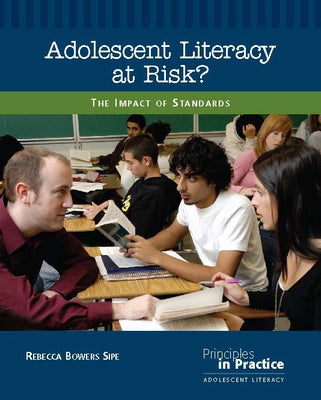 Adolescent Literacy at Risk?: The Impact of Standards by Sipe, Rebecca Bowers