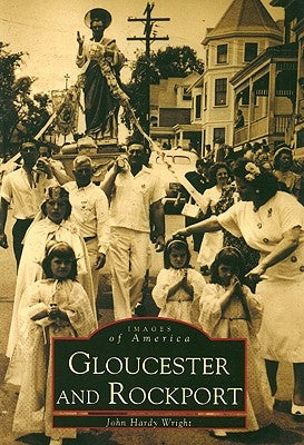 Gloucester and Rockport by Hardy Wright, John