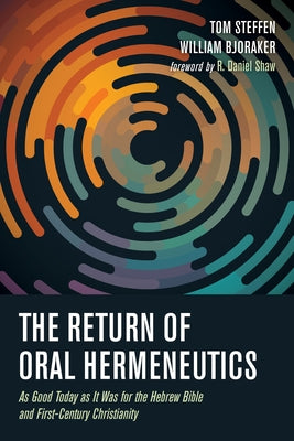 The Return of Oral Hermeneutics by Steffen, Tom