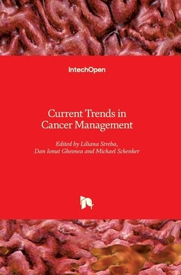 Current Trends in Cancer Management by Gheonea, Dan Ionut