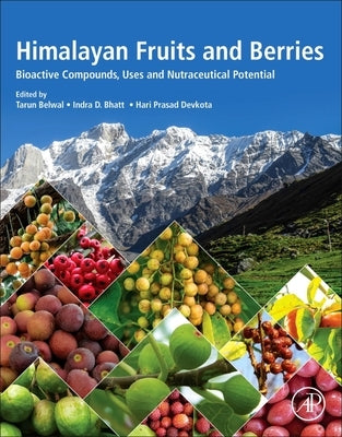 Himalayan Fruits and Berries: Bioactive Compounds, Uses and Nutraceutical Potential by Belwal, Tarun