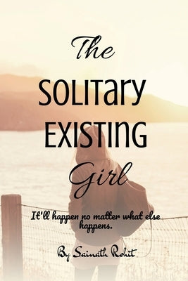 The Solitary Existing Girl by Rohit, Sainath