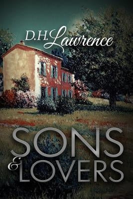 Sons and Lovers by Lawrence, D. H.