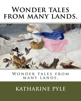 Wonder tales from many lands. by Pyle, Katharine