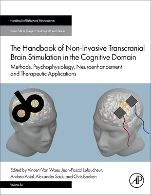 The Handbook of Non-Invasive Transcranial Brain Stimulation in the Cognitive Domain: Methods, Psychophysiology, Neuroenhancement and Therapeutic Appli by Van Waes, Vincent