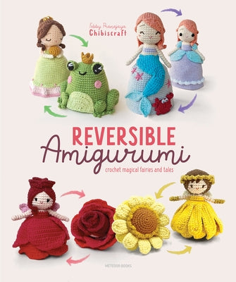 Reversible Amigurumi: Crochet Magical Fairies and Tales by Pranajaya (Chibiscraft), Febby