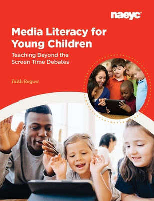 Media Literacy for Young Children: Teaching Beyond the Screen Time Debates by 