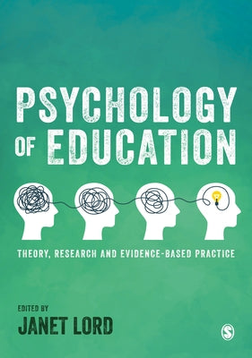Psychology of Education: Theory, Research and Evidence-Based Practice by Lord, Janet