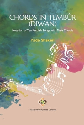 Chords in Tembûr (Diwan): Notation of ten Kurdish songs with their chords by Parvizpur, Chia