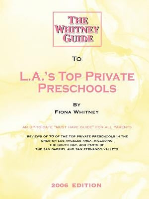 The Whitney Guide to L.A.'s Top Private Preschools by Whitney, Fiona