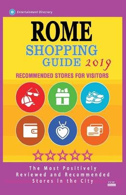 Rome Shopping Guide 2019: Best Rated Stores in Rome, Italy - Stores Recommended for Visitors, (Shopping Guide 2019) by Swarthout, Brett T.
