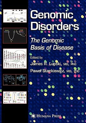 Genomic Disorders: The Genomic Basis of Disease by Lupski, James R.