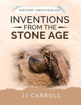Inventions from the Stone Age by Carroll, Jj