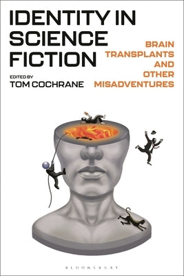 Identity in Science Fiction: Brain Transplants and Other Misadventures by Cochrane, Tom