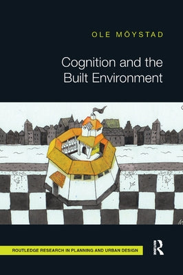Cognition and the Built Environment by Möystad, Ole