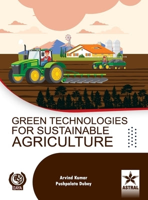 Green Technologies for Sustainable Agriculture by Kumar, Arvind