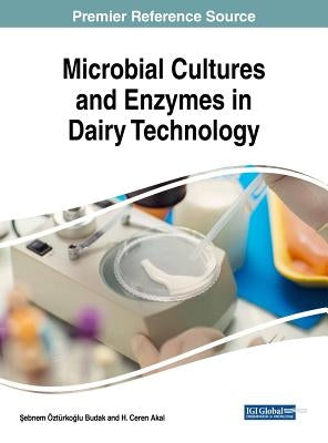 Microbial Cultures and Enzymes in Dairy Technology by Öztürkoğlu Budak, Şebnem