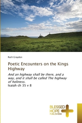 Poetic Encounters on the Kings Highway by Graydon, Ruth