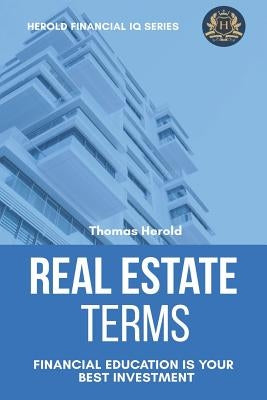 Real Estate Terms - Financial Education Is Your Best Investment by Herold, Thomas