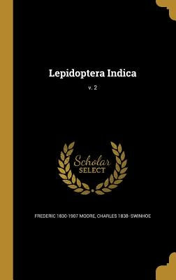 Lepidoptera Indica; v. 2 by Moore, Frederic 1830-1907