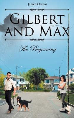 Gilbert and Max: The Beginning by Owens, Janice