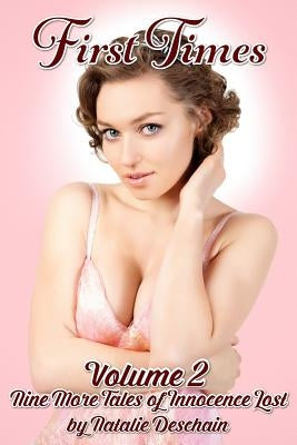 First Times: Nine More Tales of Innocence Lost by Deschain, Natalie
