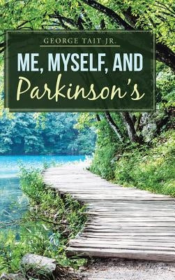 Me, Myself, and Parkinson's by Tait, George, Jr.