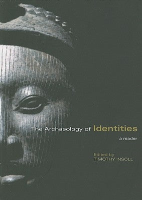 The Archaeology of Identities: A Reader by Insoll, Timothy