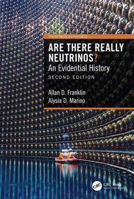 Are There Really Neutrinos?: An Evidential History by Franklin, Allan D.