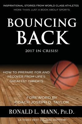 Bouncing Back 2017 in Crisis!: How to Prepare For And Recover From Life's Greatest Threats by Mann, Ronald L.
