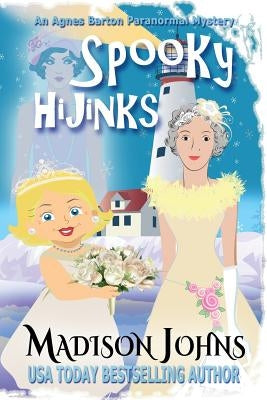 Spooky Hijinks: An Agnes Barton Paranormal Mystery by Johns, Madison