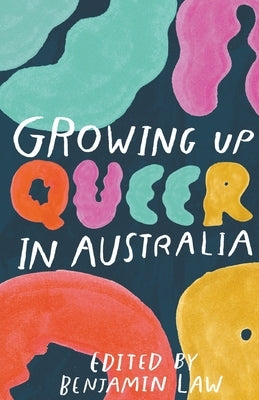 Growing Up Queer in Australia by Law, Benjamin