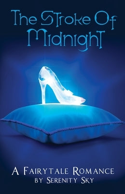 The Stroke of Midnight: A Fairytale Romance by Sky, Serenity