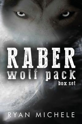 Raber Wolf Pack Box Set by Michele, Ryan