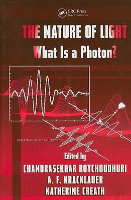 The Nature of Light: What is a Photon? by Roychoudhuri, Chandra