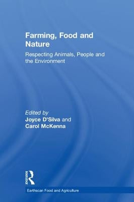 Farming, Food and Nature: Respecting Animals, People and the Environment by D'Silva, Joyce