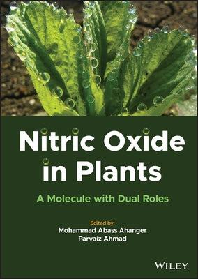Nitric Oxide in Plants: A Molecule with Dual Roles by Abass Ahanger, Mohammad