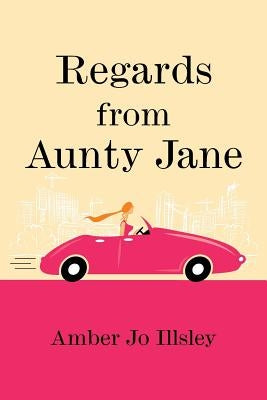 Regards From Aunty Jane by Illsley, Amber Jo