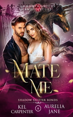 Mate Me: A Shifter God Romantasy by Carpenter, Kel