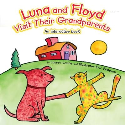 Luna and Floyd Visit Their Grandparents: An Interactive Book by Levine, Lauren
