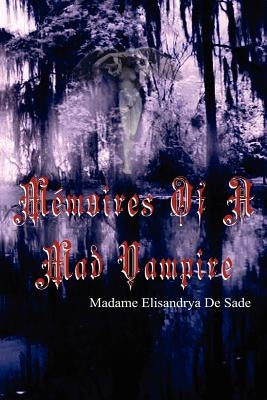 Memoires of a Mad Vampire by De Sade, Madame Elisandrya
