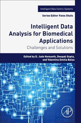 Intelligent Data Analysis for Biomedical Applications: Challenges and Solutions by Hemanth, D. Jude