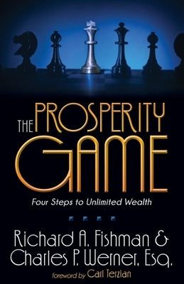 The Prosperity Game: Four Steps to Unlimited Wealth by Fishman, Richard A.