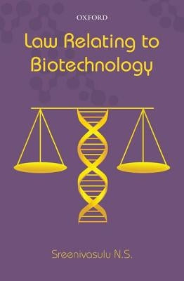 Law Relating to Biotechnology by Sreenivasulu N. S.