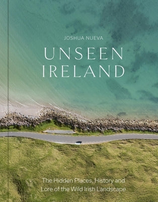 Unseen Ireland by Nueva, Joshua