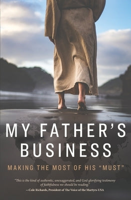 My Father's Business: Making the Most of His "Must" by Bennie, Brother